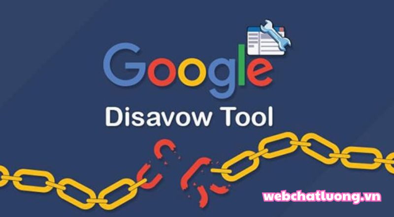 Tìm Hiểu Disavow Links và Cách Sử Dụng Công Cụ Google Disavow Link Đúng Cách